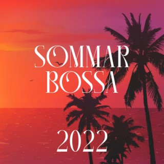 Sommar Bossa 2022 – Lounge, Bossa Jazz, Cafe Bar med Soft Jazz Sounds