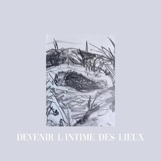 Devenir L'Intime des Lieux