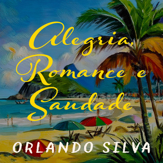 Alegria, Romance e Saudade