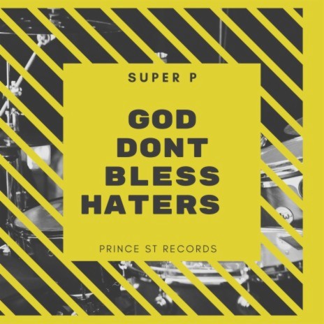 GOD DON'T BLESS HATERS ft. SUPER P | Boomplay Music