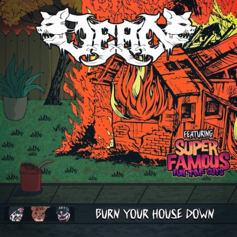 Burn Your House Down ft. Super Famous Fun Time Guys | Boomplay Music