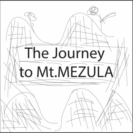 The Journey to Mt.MEZULA | Boomplay Music