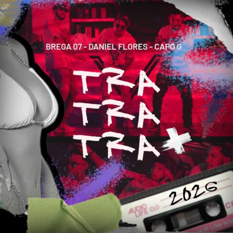 Tra Tra Tra 2026 ft. Daniel Flores & Capo G | Boomplay Music