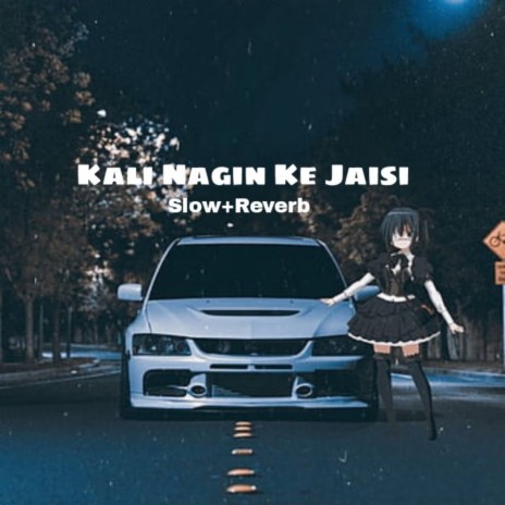 Kali Nagin Ke Jaisi (Slow+Reverb) | Boomplay Music