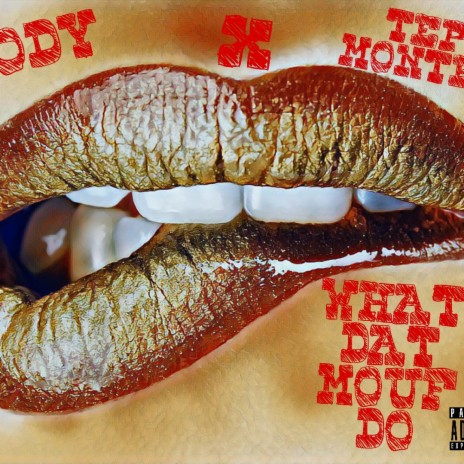WHAT DAT MOUF DO (feat. TEPH MONTEGA) | Boomplay Music