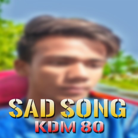 Sad Song Kdm 80 | Boomplay Music