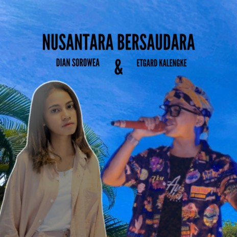 Nusantara Bersaudara ft. Dian Sorowea & Ana Timur | Boomplay Music