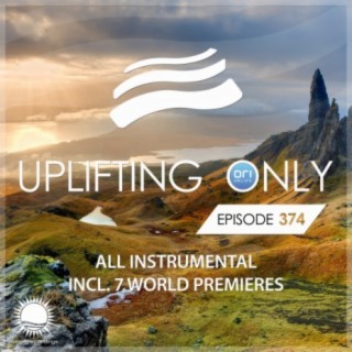 Uplifting Only Episode 374 All Instrumental (Apr 2020) FULL