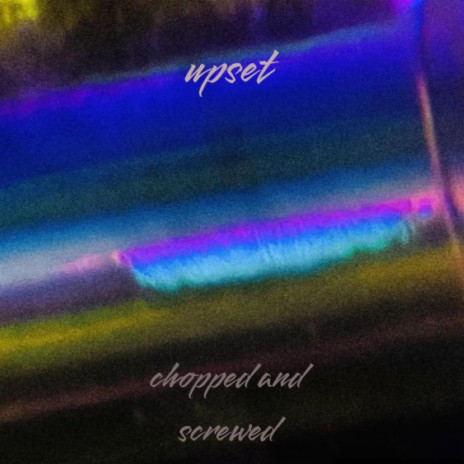 Upset (chopped and screwed) | Boomplay Music