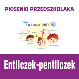 Piosenki przedszkolaka / Entliczek-pentliczek