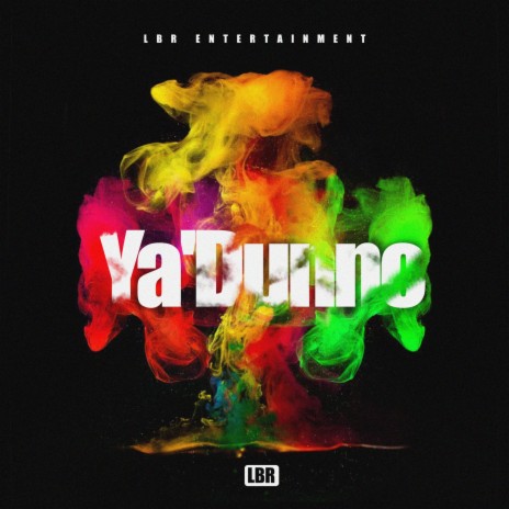 Ya'Dunno | Boomplay Music