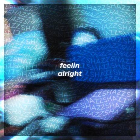 feelin alright | Boomplay Music