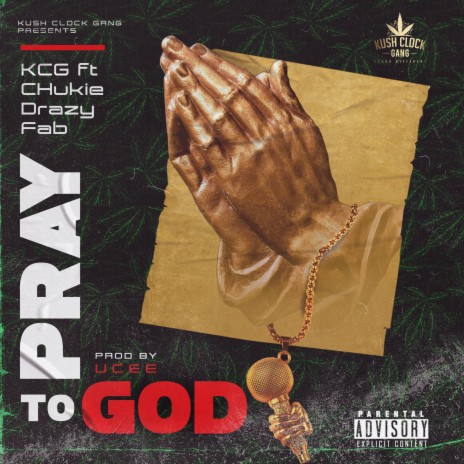 Pray to God (feat. CHukie, Drazy & Fab) | Boomplay Music