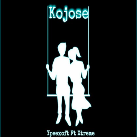 Kojose ft. Xtreme | Boomplay Music