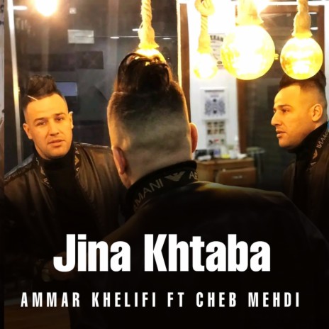 Jina Khtaba ft. Cheb Mehdi | Boomplay Music