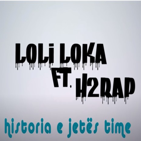 Historia e jetes time ft. H2Rap