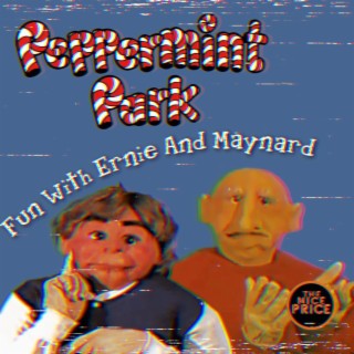 Peppermint Park: Fun With Ernie And Maynard!