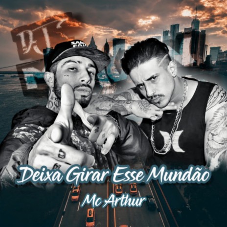 Deixa Girar Esse Mundão ft. Mc Arthur | Boomplay Music