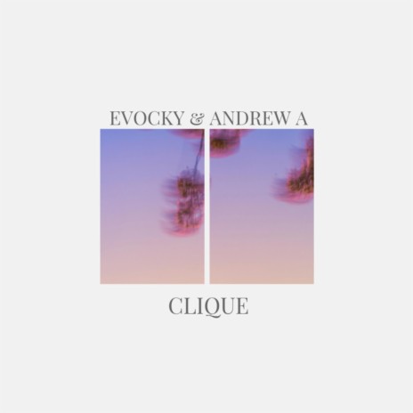 Clique ft. Andrew A | Boomplay Music