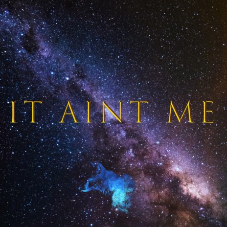 It aint me | Boomplay Music