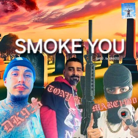 Smoke You ft. Tony Huereca & Marc1400