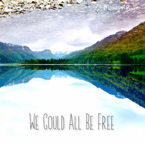 We Could All Be Free | Boomplay Music