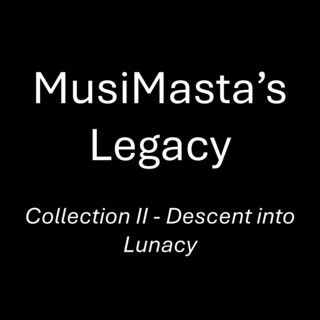 MusiMasta's Legacy: Collection II - Descent into Lunacy