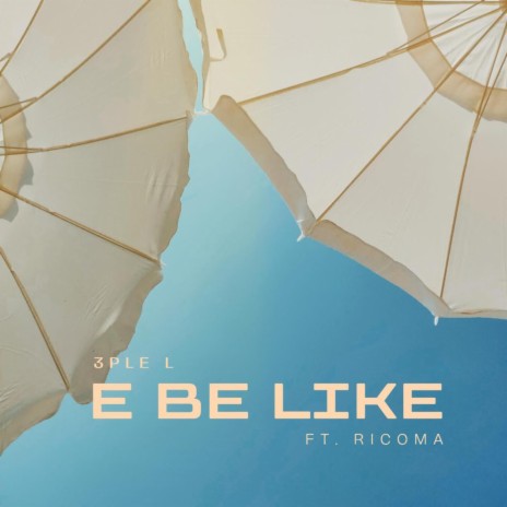 E Be Like ft. Ricoma | Boomplay Music