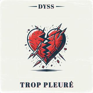 Dyss Trop pleuré