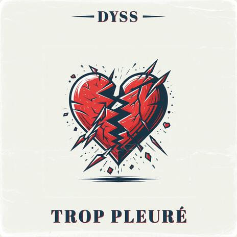 Dyss Trop pleuré | Boomplay Music