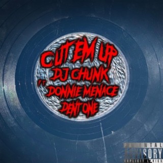 Cut Em Up (feat. Donnie Menace & Dent One)