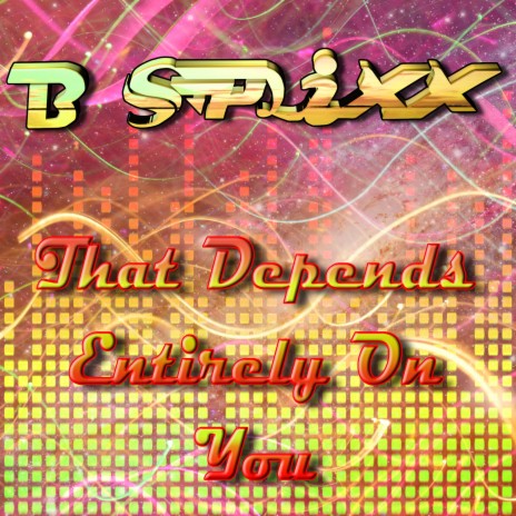 That Depends Entirely On You | Boomplay Music