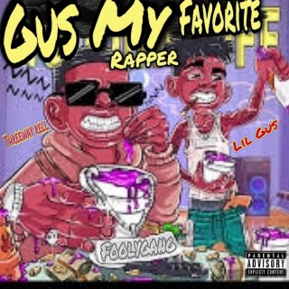 Gus my favorite rapper