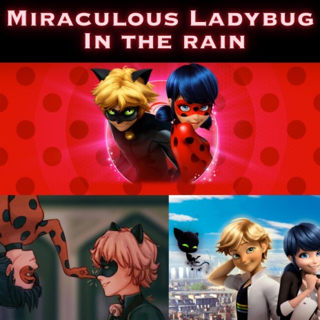 Miraculous Ladybug (In The Rain)