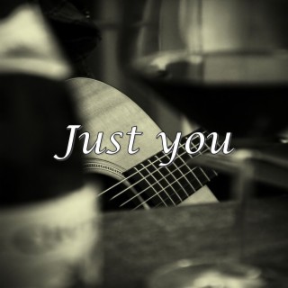 Just You