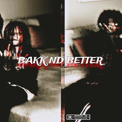 Bakk Nd Better ft. Zazyi | Boomplay Music