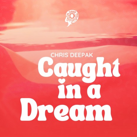 Caught In A Dream | Boomplay Music