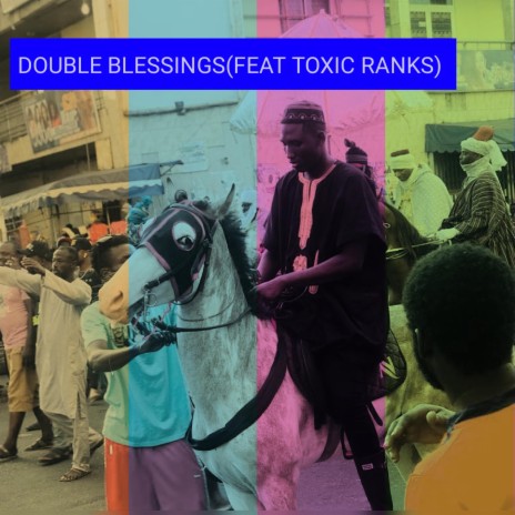 Double Blessings ft. Toxic Ranks | Boomplay Music