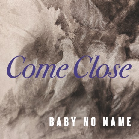 Come Close | Boomplay Music