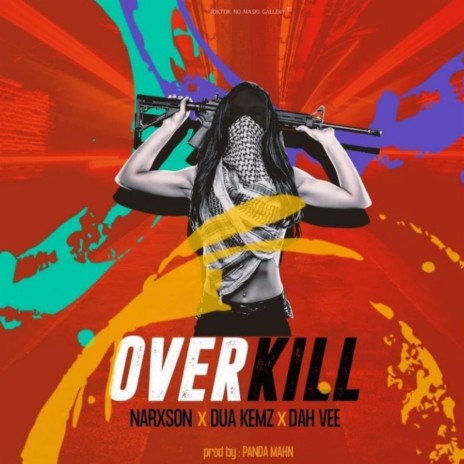 Overkill (feat. Dua Kemz & Dah Vee) | Boomplay Music