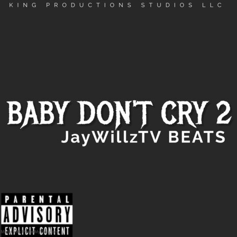 Baby Don't Cry 2 | Boomplay Music