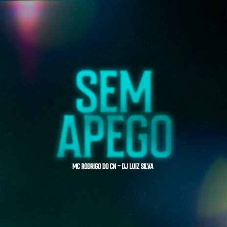 Sem Apego ft. Mc Rodrigo do CN | Boomplay Music