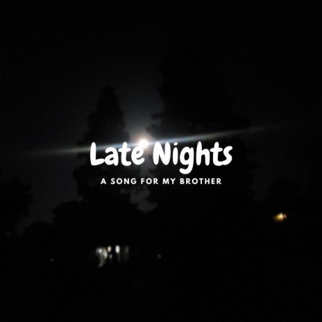 Late Nights (A song for my brother) | Boomplay Music