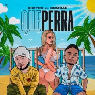 Que Perra (feat. bombae bombeazy)