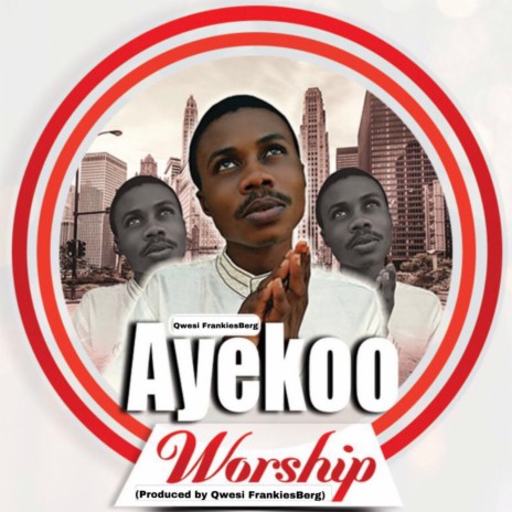 Ayekoo Worship | Boomplay Music