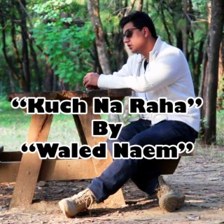 Kuch Na Raha