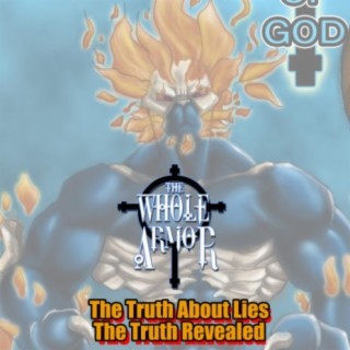 The Whole Armor. The Truth About Lies (The Lies Revealed)