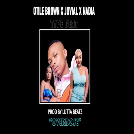 Overdose Otile Brown x Jovial x Nadia Mukami Type Beat Prod By Lutta Beatz | Boomplay Music