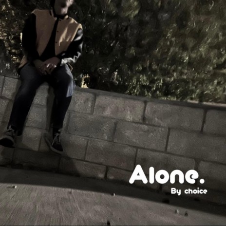 Alone by choice | Boomplay Music