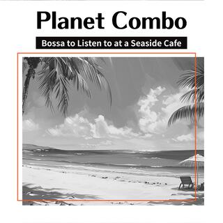 Bossa to Listen to at a Seaside Cafe